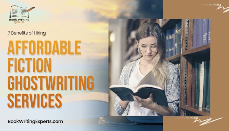 7 Benefits of Hiring Affordable Fiction Ghostwriting Services